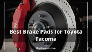 Best Brake Pads for Toyota Tacoma