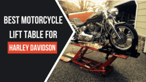 Best Motorcycle Lift Table For Harley Davidson